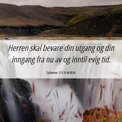 Picture 06 - Salmene 121:8 NORSK - Herren skal bevare din utgang og din inngang fra - Bible Verse Picture