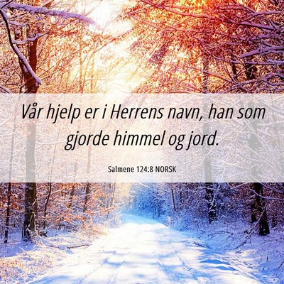 Picture 06 - Salmene 124:8 NORSK - Vår hjelp er i Herrens navn, han som gjorde - Bible Verse Picture