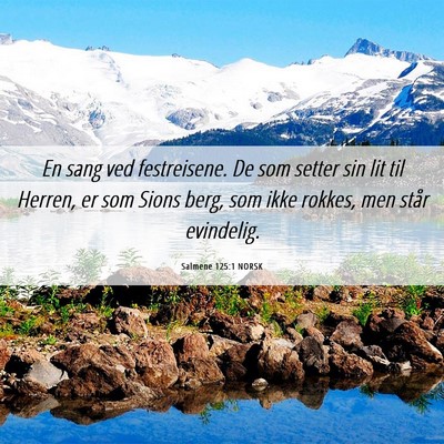 Picture 06 - Salmene 125:1 NORSK - En sang ved festreisene. De som setter sin lit - Bible Verse Picture