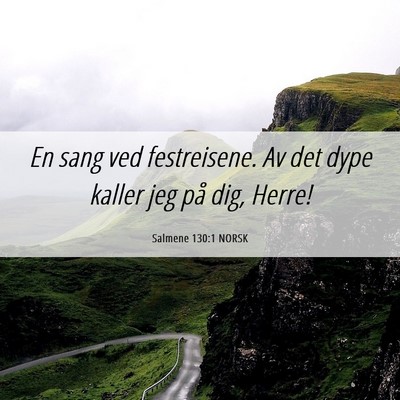Picture 06 - Salmene 130:1 NORSK - En sang ved festreisene. Av det dype kaller jeg - Bible Verse Picture