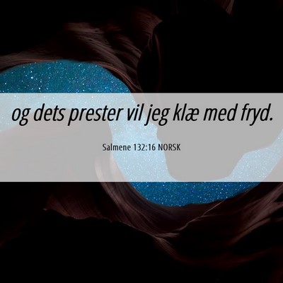 Picture 06 - Salmene 132:16 NORSK - og dets prester vil jeg klæ med - Bible Verse Picture