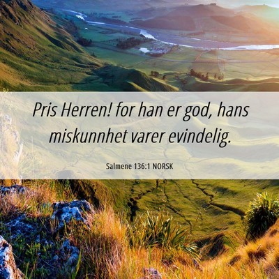 Picture 06 - Salmene 136:1 NORSK - Pris Herren! for han er god, hans miskunnhet - Bible Verse Picture