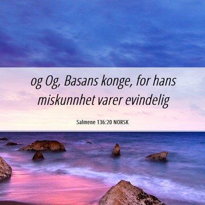 Picture 06 - Salmene 136:20 NORSK - og Og, Basans konge, for hans miskunnhet varer - Bible Verse Picture