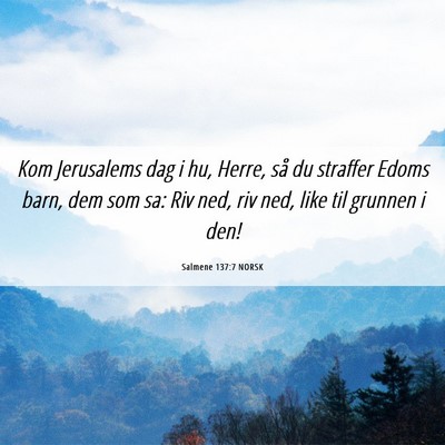 Picture 06 - Salmene 137:7 NORSK - Kom Jerusalems dag i hu, Herre, så du straffer - Bible Verse Picture