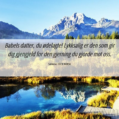 Picture 06 - Salmene 137:8 NORSK - Babels datter, du ødelagte! Lykksalig er den som - Bible Verse Picture