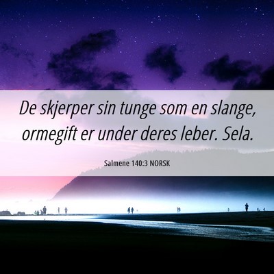Picture 06 - Salmene 140:3 NORSK - De skjerper sin tunge som en slange, ormegift er - Bible Verse Picture