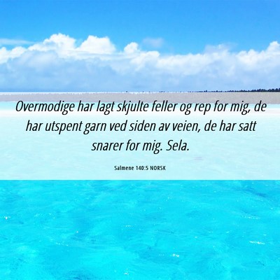 Picture 06 - Salmene 140:5 NORSK - Overmodige har lagt skjulte feller og rep for - Bible Verse Picture