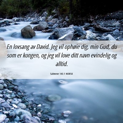 Picture 06 - Salmene 145:1 NORSK - En lovsang av David. Jeg vil ophøie dig, min - Bible Verse Picture