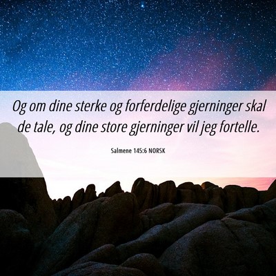Picture 06 - Salmene 145:6 NORSK - Og om dine sterke og forferdelige gjerninger skal - Bible Verse Picture