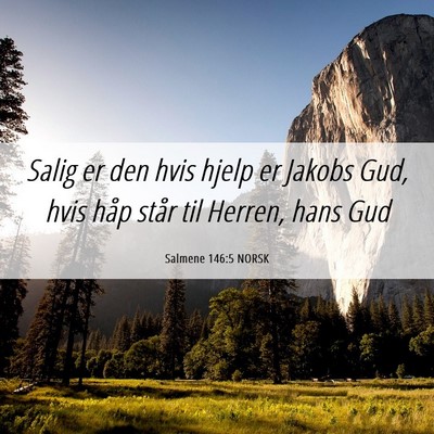 Picture 06 - Salmene 146:5 NORSK - Salig er den hvis hjelp er Jakobs Gud, hvis håp - Bible Verse Picture