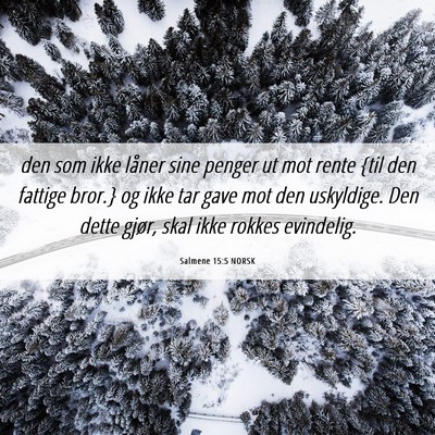 Picture 06 - Salmene 15:5 NORSK - den som ikke låner sine penger ut mot rente {til - Bible Verse Picture