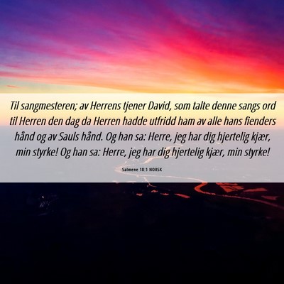 Picture 06 - Salmene 18:1 NORSK - Til sangmesteren; av Herrens tjener David, som - Bible Verse Picture