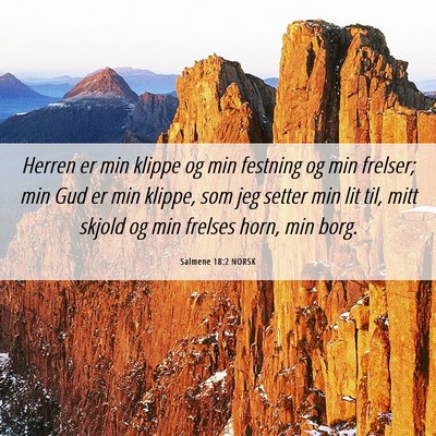 Picture 06 - Salmene 18:2 NORSK - Herren er min klippe og min festning og min - Bible Verse Picture