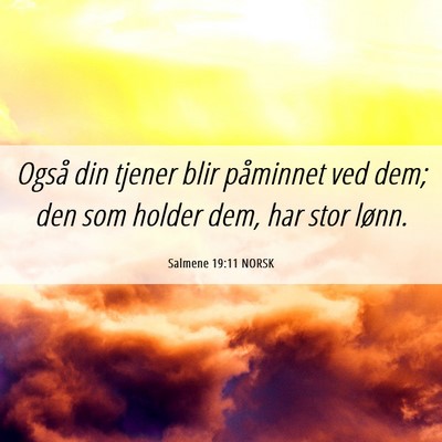 Picture 06 - Salmene 19:11 NORSK - Også din tjener blir påminnet ved dem; den som - Bible Verse Picture