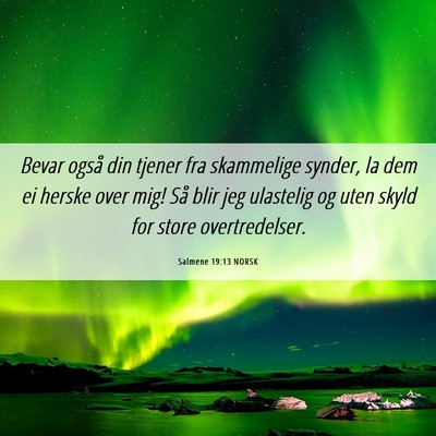 Picture 06 - Salmene 19:13 NORSK - Bevar også din tjener fra skammelige synder, la - Bible Verse Picture