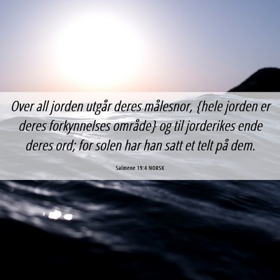 Picture 06 - Salmene 19:4 NORSK - Over all jorden utgår deres målesnor, {hele - Bible Verse Picture