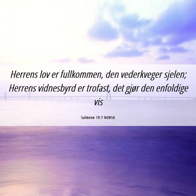 Picture 06 - Salmene 19:7 NORSK - Herrens lov er fullkommen, den vederkveger - Bible Verse Picture