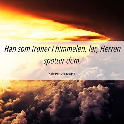 Picture 06 - Salmene 2:4 NORSK - Han som troner i himmelen, ler, Herren spotter - Bible Verse Picture