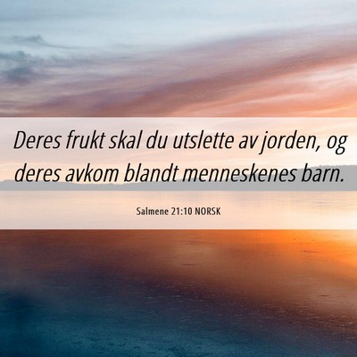Picture 06 - Salmene 21:10 NORSK - Deres frukt skal du utslette av jorden, og deres - Bible Verse Picture