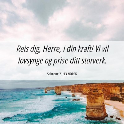 Picture 06 - Salmene 21:13 NORSK - Reis dig, Herre, i din kraft! Vi vil lovsynge og - Bible Verse Picture
