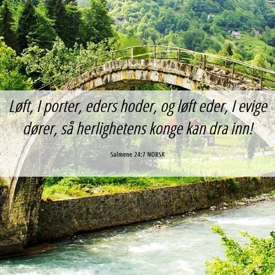 Picture 06 - Salmene 24:7 NORSK - Løft, I porter, eders hoder, og løft eder, I - Bible Verse Picture