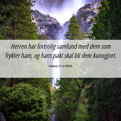 Picture 06 - Salmene 25:14 NORSK - Herren har fortrolig samfund med dem som frykter - Bible Verse Picture