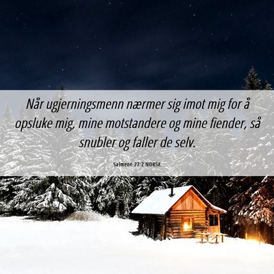 Picture 06 - Salmene 27:2 NORSK - Når ugjerningsmenn nærmer sig imot mig for å - Bible Verse Picture