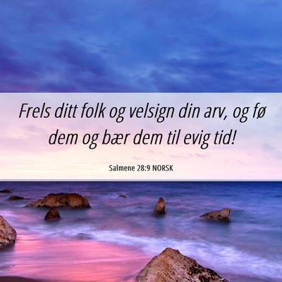 Picture 06 - Salmene 28:9 NORSK - Frels ditt folk og velsign din arv, og fø dem og - Bible Verse Picture