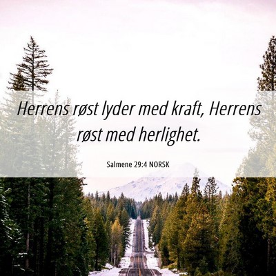Picture 06 - Salmene 29:4 NORSK - Herrens røst lyder med kraft, Herrens røst med - Bible Verse Picture