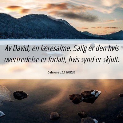 Picture 06 - Salmene 32:1 NORSK - Av David; en læresalme. Salig er den hvis - Bible Verse Picture