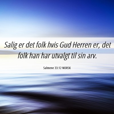 Picture 06 - Salmene 33:12 NORSK - Salig er det folk hvis Gud Herren er, det folk - Bible Verse Picture