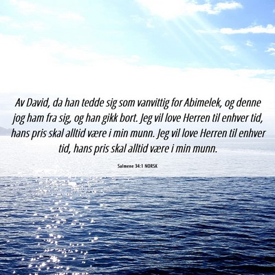 Picture 06 - Salmene 34:1 NORSK - Av David, da han tedde sig som vanvittig for - Bible Verse Picture