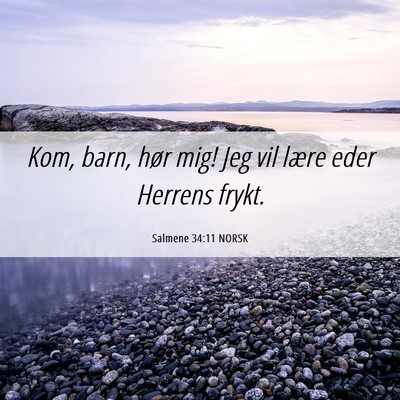 Picture 06 - Salmene 34:11 NORSK - Kom, barn, hør mig! Jeg vil lære eder Herrens - Bible Verse Picture