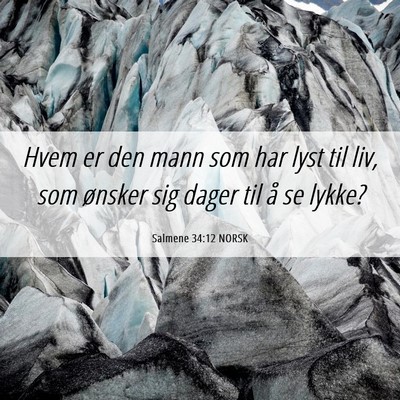 Picture 06 - Salmene 34:12 NORSK - Hvem er den mann som har lyst til liv, som - Bible Verse Picture