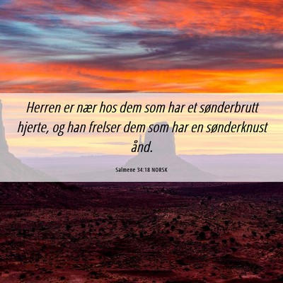 Picture 06 - Salmene 34:18 NORSK - Herren er nær hos dem som har et sønderbrutt - Bible Verse Picture