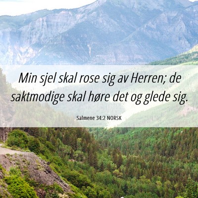 Picture 06 - Salmene 34:2 NORSK - Min sjel skal rose sig av Herren; de saktmodige - Bible Verse Picture