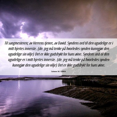 Picture 06 - Salmene 36:1 NORSK - Til sangmesteren; av Herrens tjener, av David. - Bible Verse Picture