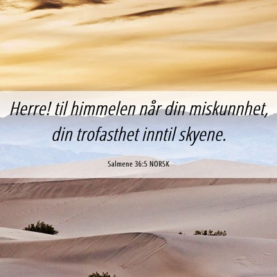 Picture 06 - Salmene 36:5 NORSK - Herre! til himmelen når din miskunnhet, din - Bible Verse Picture