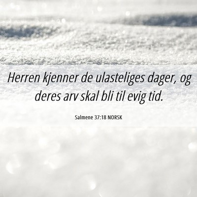 Picture 06 - Salmene 37:18 NORSK - Herren kjenner de ulasteliges dager, og deres arv - Bible Verse Picture
