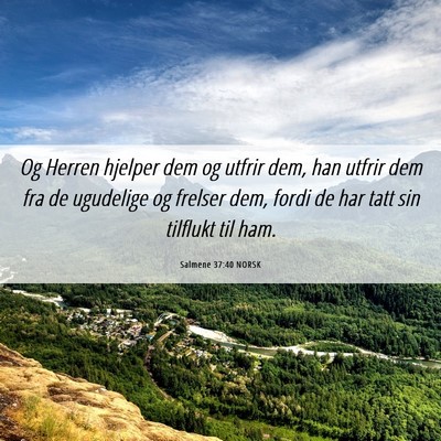 Picture 06 - Salmene 37:40 NORSK - Og Herren hjelper dem og utfrir dem, han utfrir - Bible Verse Picture