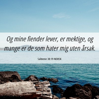 Picture 06 - Salmene 38:19 NORSK - Og mine fiender lever, er mektige, og mange er de - Bible Verse Picture