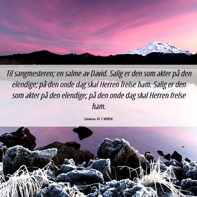 Picture 06 - Salmene 41:1 NORSK - Til sangmesteren; en salme av David. Salig er den - Bible Verse Picture
