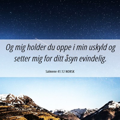 Picture 06 - Salmene 41:12 NORSK - Og mig holder du oppe i min uskyld og setter mig - Bible Verse Picture