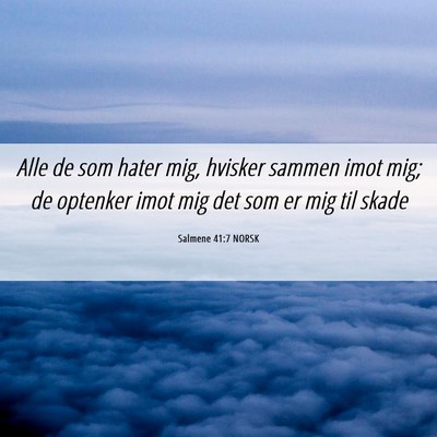 Picture 06 - Salmene 41:7 NORSK - Alle de som hater mig, hvisker sammen imot mig; - Bible Verse Picture