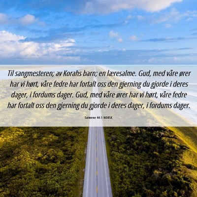 Picture 06 - Salmene 44:1 NORSK - Til sangmesteren; av Korahs barn; en læresalme. - Bible Verse Picture