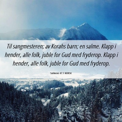 Picture 06 - Salmene 47:1 NORSK - Til sangmesteren; av Korahs barn; en salme. Klapp - Bible Verse Picture