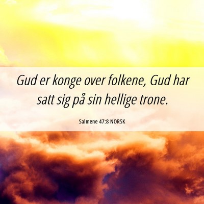 Picture 06 - Salmene 47:8 NORSK - Gud er konge over folkene, Gud har satt sig på - Bible Verse Picture