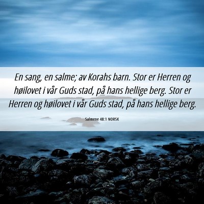 Picture 06 - Salmene 48:1 NORSK - En sang, en salme; av Korahs barn. Stor er Herren - Bible Verse Picture