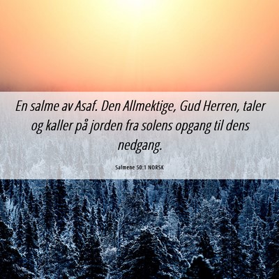 Picture 06 - Salmene 50:1 NORSK - En salme av Asaf. Den Allmektige, Gud Herren, - Bible Verse Picture