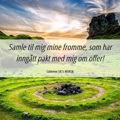 Picture 06 - Salmene 50:5 NORSK - Samle til mig mine fromme, som har inngått pakt - Bible Verse Picture